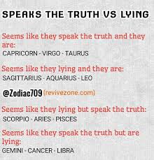 Truth Vs Lying Zodiac Signs Aries Taurus Gemini Cancer Leo Virgo Libra Scorpio Sagittarius Zodiac Memes Virgo isn't quick to hand out.