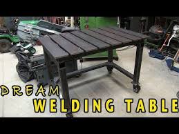 Dream Welding Table Diy Youtube Welding Table Welding Table Diy Welding