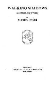 He wanted to enjoy himself. The Project Gutenberg Ebook Of Walking Shadows By Alfred Noyes