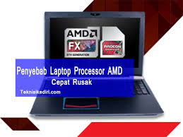 Laptop Dengan Spesifikasi Amd Cepat Rusak Ini Penyebabnya Teknisikediri Com