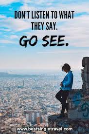 Go See Travel Quotes Travel Quotes Inspirational Travel Quotes Adventure