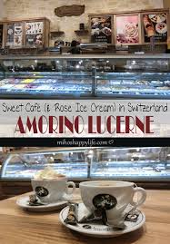 travel tips switzerland amorino cafe lucerne sweet cafe rose ice cream cafe