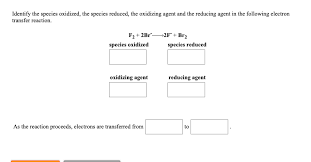 Usually, the reducing agent is the one that is oxidized. Identify The Species Oxidized The Species Reduced Chegg Com