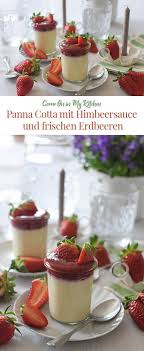 Panna Cotta Mit Himbeersauce Und Frischen Erdbeeren Home And Herbs Rezept Himbeersauce Nachspeise Italienische Nachspeise