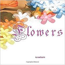 Coffee table books are an easy way to liven up any table or bookshelf. Flowers Beautiful Flowers In Full Color A Coffee Table Book Ricketts Allyson 9781438204734 Books Amazon Ca