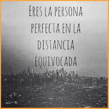 Eres La Persona Perfecta En La Distancia Equivocada Estas Frases De Amor Te Cautivaran Long Distance Relationship Phrases Quotes Flirting Quotes Phrase