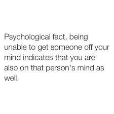 Now you cannot get the thing they said about you out of your mind and you are worried that what they said may be true. 45 Crush Quotes Psychological Fact Being Unable To Get Someone Off Your Best Quotes Love Bestquotes
