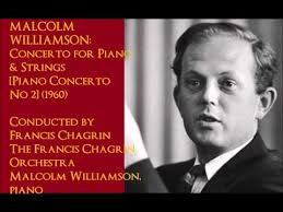 Malcolm Williamson: Concerto for Piano & Strings [Piano Concerto No 2]  (1960) [Chagrin]