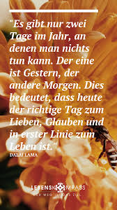 Carpe Diem Nutze Den Tag Denn Du Hast Nur Dieses Eine Leben Jeder Tag Ist Wichtig Carpediem Lebensweisheiten Personlichkeit True Words Dalai Lama Words