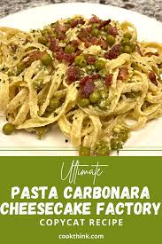 Ultimate Pasta Carbonara Cheesecake Factory Copycat Cookthink