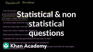There are unlimited sources of questions from math. Statistical And Non Statistical Questions Video Khan Academy