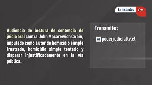 Homicidio, por lo tanto, es matar a un semejante (es decir, a otra persona). Poder Judicial Chile Ø¹Ù„Ù‰ ØªÙˆÙŠØªØ± En Vivo Top De Vina Del Mar Inicia Lectura De Veredicto En Juicio Contra John Macarewich Cobin Como Autor De Un Delito De Homicidio Simple Frustado