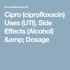 Cipro Ciprofloxacin Uses Uti Side Effects Alcohol Amp Dosage Antibiotic Side Effects Sinusitis