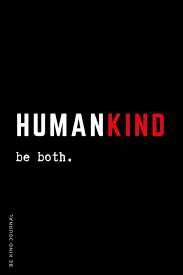Mankind means both men and women. Amazon Com Be Kind Journal Humankind Be Both Choose Kind And Be A Better Person Lined Composition Notebook With Inspiring Quotes Kindness Gift 9781672237864 Habits Happiness Books