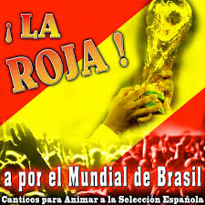 Join facebook to connect with laa roja espana and others you may know. La Roja A Por El Mundial De Brasil Canticos Para Animar A La Seleccion Espanola Compilation By Various Artists Spotify