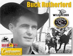BULL RIDER, BAREBACK & BULLDOGGING Born in 1929 near Nowata, Oklahoma, Buck  Rutherford grew up wanting to be in rodeo. By cowboying