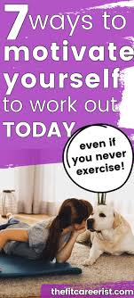 Here are some tips to build motivation. 9 Ways To Motivate Yourself To Work Out Today Get Inspired