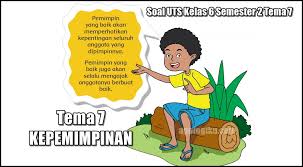 _____ kelas / semester : Soal Uts Pts Kelas 6 Sd Mi Semester 2 Tema 7 Kepemimpinan Contoh Rpp Sd Dan Soal Sd