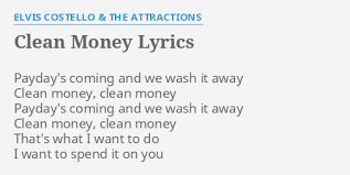 Clean Money Lyrics By Elvis Costello The Attractions Payday S Coming And We Adam calhoun clean money lyrics. clean money lyrics by elvis costello