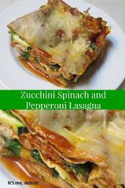 Zucchini Spinach And Pepperoni Lasagna It S Me Debcb Recipe Recipes Easy Meals Lasagna