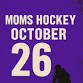  October 26 - Mom Hockey  event image