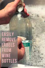 Easily Remove Labels From Glass Wine Bottles Remove Wine Bottle Labels Old Wine Bottles Remove Labels From Wine Bottles