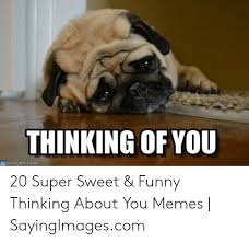 Check spelling or type a new query. 19 Thinking Of You Memes Funny Factory Memes