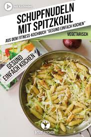 Schupfnudeln Mit Spitzkohl Fitness Rezept Von Body Kitchen Rezept Rezepte Gesunde Vegetarische Rezepte Leckere Vegetarische Gerichte