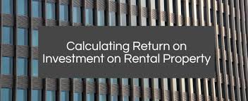 Calculating the return on investment on rental properties. How Do You Calculate Return On Investment On Rental Property