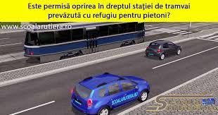 Chestionare Auto Este PermisÄƒ Oprirea In Dreptul StaÅ£iei De Tramvai PrevÄƒzutÄƒ Cu Refugiu Pentru Pietoni