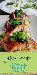 Grilled Unagi With Japanese Eel Sauce Recipe Fusion Food Recipes Grilling Recipes