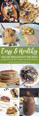 The Ultimate List Of Easy Healthy Vegan Breakfast Recipes Healthy Vegan Breakfast Plant Based Recipes Breakfast Vegan Breakfast Easy