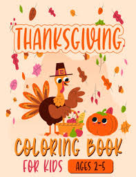 Thanksgiving color pages for toddlers, thanksgiving color sheets for toddlers, thanksgiving color pages for kindergarten. Thanksgiving Coloring Book For Kids Ages 2 5 A Collection Fun And Cute Thanksgiving Coloring Pages For Kids And Toddlers And Preschool Perfect Thanksgiving Gifts For Kids Publisher Ruth Clayton 9798695996418 Amazon Com Books