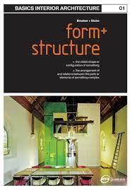 Book covers create first impressions, but the interiors are where you spend the most time. Basics Interior Architecture 01 Form And Structure Basics Interior Architecture Graeme Brooker Ava Publishing