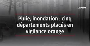 Vigilance orange pluie inondation à compter de midi et jusqu'en fin de journée, de forts cumuls de précipitations sont attendus, et peuvent localement provoquer des dégâts. Lyguj Ovs1cqum