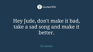 Facebook is showing information to help you better understand the purpose of a page. Hey Jude Don T Make It Bad Take A Sad Song An