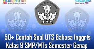 Check spelling or type a new query. Lengkap 50 Contoh Soal Uts Bahasa Inggris Kelas 9 Smp Mts Semester Genap Terbaru Bospedia