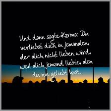 Und Dann Sagte Karma Du Verliebst Dich In Jemanden Der Dich Nicht Lieben Wird Weil Dich Jemand Liebte Den Du Nie Geliebt Hast Jemanden Lieben Verliebt Geliebt Werden