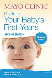 Mayo Clinic Guide to Your Baby's First Years, 2nd Edition: Revised and  Updated (Mayo Clinic Parenting Guides)