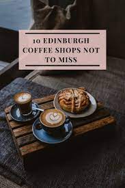 10 Edinburgh Coffee Shops Not To Miss Bon Traveler Coffee Shop Edinburgh Best Coffee Shop