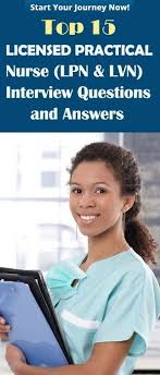 Top 15 Licensed Practical Nurse Lpn Lvn Interview Questions And Answers Practical Nursing Licensed Practical Nurse Nursing Interview