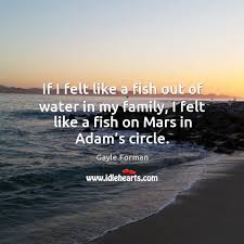 If I Felt Like A Fish Out Of Water In My Family Idlehearts