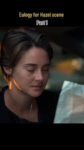 Amazing and emotional scene where Hazel was reading her Eulogy after his  boyfriend Augustus passed away