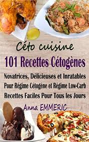 Pourtant, il est utilisé depuis près de cent ans pour soigner certaines pathologies, dont l'épilepsie. Amazon Com Ceto Cuisine 101 Recettes Cetogenes Novatrices Delicieuses Et Inratables Pour Regime Cetogene Et Regime Low Carb Recettes Faciles Pour Tous Les Jours Livre De Recettes Sante French Edition Ebook Emmeric Anna