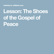 Lesson The Shoes Of The Gospel Of Peace Kids Church Lessons Learn The Bible Armor Of God Lesson