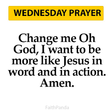 Wednesday Prayer Wednesday Prayer Words Change Me