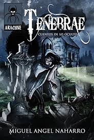 Miguel angel aguilera is a person living in mexico city, mexico. Amazon Com Tenebrae Cuentos De Lo Oculto Arachne Spanish Edition Ebook Naharro Miguel Angel Aguilera Juanma Kindle Store