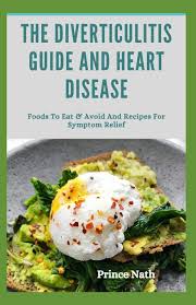 A friend of mine who isn't very internet literate was just recently diagnosed if there is anyone here who literally has real knowledge of diverticulitis who knows of a reliable site where i can find the eat this, avoid that type. The Diverticulitis Guide And Heart Disease Foods To Eat Avoid And Recipes For Symptom Relief Amazon Co Uk Nath Prince 9798683562762 Books