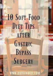 You may also want to contact your doctor as they will provide a better understanding of your body. Soft Food Diet Ideas And Tips Following Surgery Soft Foods Diet Bariatric Surgery Recipes Bariatric Surgery Diet