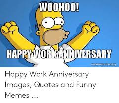 The best memes from instagram, facebook, vine, and twitter about work anniversary meme. Woohoo Happy Workanniversary Makeamemeorg Happy Work Anniversary Images Quotes And Funny Mem Anniversary Quotes Funny Work Anniversary Quotes Work Anniversary